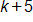 k plus 5