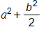 a, squared, plus the fraction b squared over 2