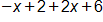 negative x plus 2, plus 2 x, plus 6