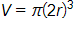 V equals, pi times, open parenthesis, 2 r, close parenthesis, cubed