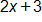 2 x plus 3 