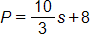 P equals, ten thirds s, plus 8