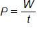 P equals, the fraction W over t