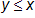 Inequality 1: y is less than or equal to x.