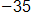 negative 35