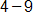 4 minus 9 