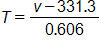 T equals, the fraction with numerator, v minus 331 point 3, and denominator, 0 point 6 0 6