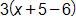 3 times, open parenthesis, x plus 5, minus 6, close parenthesis