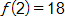 f of 2 equals 18