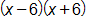 open parenthesis, x minus 6, close parenthesis, times, open parenthesis, x plus 6, close parenthesis