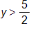 y is greater than five-halves