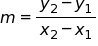 m equals, the fraction with numerator y sub 2 minus y sub 1, and denominator x sub 2 minus x sub 1, end fraction