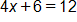 4 x plus 6 equals 12