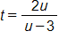 t equals, the fraction 2 u, over u minus 3, end fraction