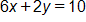 6 x plus 2 y, equals 10 
