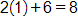 2 times 1, plus 6, equals 8 
