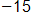 negative 15