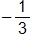negative one third