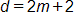 d equals 2 m, plus 2