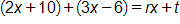 open parenthesis, 2 x plus 10, close parenthesis, plus, open parenthesis, 3 x minus 6, close parenthesis, equals, r x plus t