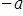 negative a 
