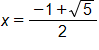 x equals, the fraction with numerator negative 1 plus the square root of 5, and denominator 2