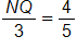 the length of line segment N Q, over 3, equals 4 over 5