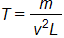 T equals, the fraction with numerator m, and denominator v squared L, end fraction