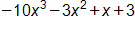 negative 10, x cubed, minus 3, x squared, plus x, plus 3 