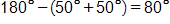 180 degrees minus, open parenthesis, 50 degrees plus 50 degrees, close parenthesis, equals 80 degrees