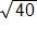 square root of 40