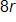 8 r