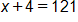 x plus 4, equals 121