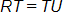 R T equals, T U