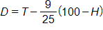 D equals, T minus, the fraction 9 over 25, end fraction, times open parenthesis, 100 minus H, close parenthesis