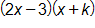 open parenthesis, 2 x minus 3, close parenthesis, times, open parenthesis, x plus k, close parenthesis