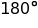 180 degrees