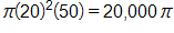 pi times open parenthesis, 20, close parenthesis, squared, times 50, equals 20,000 pi