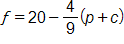 f equals, 20 minus the fraction 4 over 9, end fraction, times, open parenthesis, p plus c, close parenthesis