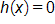 h of x equals 0