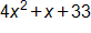 4 x squared, plus x, plus 33