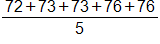 the fraction with numerator 72, plus 73, plus 73, plus 76, plus 76, and denominator 5