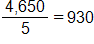 the fraction 4,650 over 5, equals 930