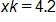 x k equals 4 point 2