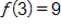 f of 3 equals 9