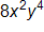 8 x squared, y to the fourth power