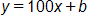y equals, 100 x plus b
