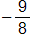 negative nine eighths