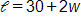 l equals, 30 plus 2 w