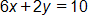 6 x plus 2 y, equals 10 